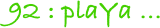 92 : plaYa ... 